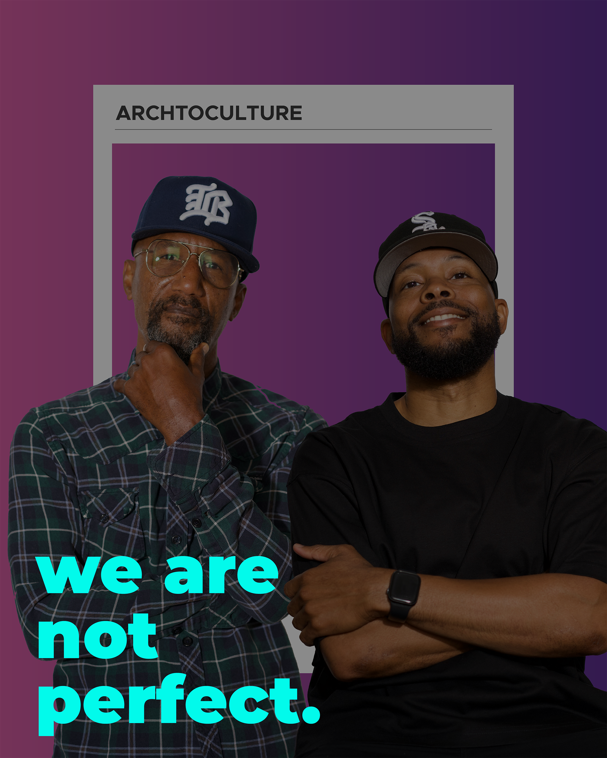 Creative Brand Strategist and cofounder of Archtoculture Kyle Frazier with cofounder Damon White we are not perfect.